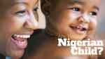 Are you raising a Nigerian Child