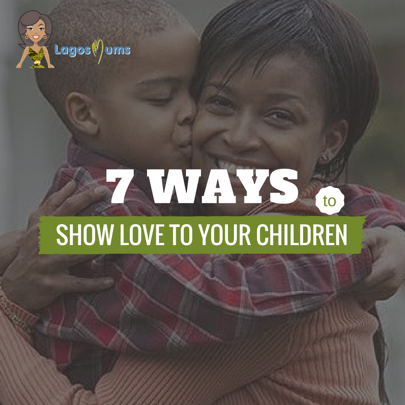 7 Ways to show love to your children
