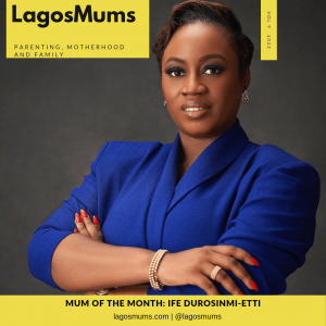 LagosMums Mum of The Month- Ife Durosinmi-Etti