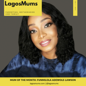 LagosMums Mum of The Month- Funmilola Adewole Lawson